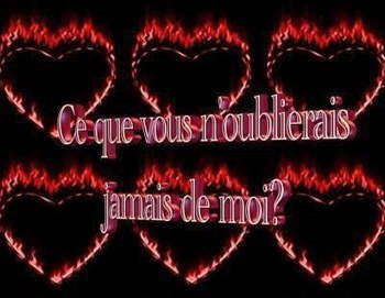 ce que vous n`oublierais jamais de moi ???????????